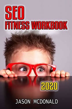 SEO Fitness Workbook: The Seven Steps to Search Engine Optimization Success on Google (2019 Updated Edition)